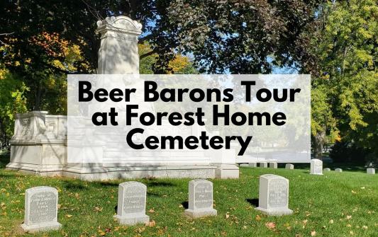 Milwaukee Beer Barons Tour at Forest Home Cemetery Presented by Historic Milwaukee Inc.